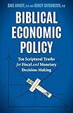 Biblical Economic Policy: Ten Scriptural Truths for Fiscal and Monetary Decision-Making