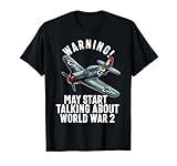 warning may start talking about ww2 world War 2 History T-Shirt