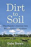 Dirt to Soil: One Family's Journey into Regenerative Agriculture