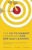 THE GO TO MARKET HANDBOOK FOR B2B SaaS LEADERS: HOW TO STACK THE ODDS IN YOUR FAVOUR WHEN SCALING YOUR SOFTWARE BUSINESS