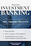 Mastering Investment Banking: M&A, Valuation, LBOs & ECM