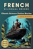 French Bilingual Bridge: Classic Science Fiction Stories for Beginners (Bilingual Bridge: dual-language books for adult language learners)