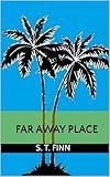 Far Away Place: A Contemporary YA Story About Never Giving Up