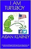 I Am Turtleboy: A teacher turned blogger battles big tech censorship, threats, and political correctness to protect free speech and democracy