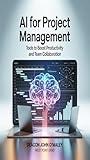 AI for Project Management: Tools to Boost Productivity and Team Collaboration (Deacon O’Maley: AI Coach for Small Business)