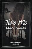 Take Me: Dark & spicy captive romance (Enslaved Series Book 1)