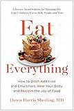 Eat Everything: How to Ditch Additives and Emulsifiers, Heal Your Body, and Reclaim the Joy of Food