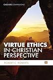 Virtue Ethics in Christian Perspective (Cascade Companions)