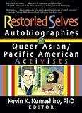 Restoried Selves: Autobiographies of Queer Asian/Pacific American Activists (Haworth Gay & Lesbian Studies)