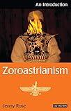 Zoroastrianism: An Introduction (I.B.Tauris Introductions to Religion)