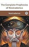 The Complete Prophecies of Nostradamus