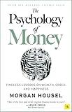 The Psychology of Money: Timeless lessons on wealth, greed, and happiness