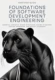 Foundations of Software Development Engineering: Essential Concepts, Design Strategies, Coding Standards, Testing Techniques, and Project Leadership