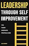 Leadership Through Self-Improvement: Practical Cases for Motivation and Success: How Real-Life Examples and Personal Growth Help You Become an Inspiring Leader and Motivate Your Team