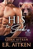 His to Seek: A Fated Mates Paranormal Shifter Romance (Bears of Grizzly Ridge Book 7)