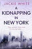 Kidnapping In New York: A BRAND NEW totally gripping psychological thriller full of twists