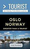 Greater Than a Tourist- Oslo Norway: 50 Travel Tips from a Local (Greater Than a Tourist Europe)