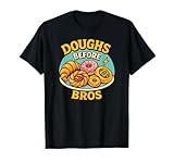 Doughs Before Bros Funny Pastry Sweets Cakes And Bread T-Shirt