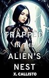 Trapped in the Alien's Nest: An Erotic Sci-Fi Short (Alien Experiments)