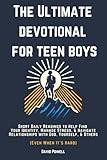 The Ultimate Devotional for Teen Boys: Short daily readings to help find your identity, manage stress, and navigate your relationships with God, ... (even when it's hard) (Ultimate Devotionals)