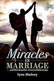 Miracles in Marriage: And Other Long-term, Committed Relationships