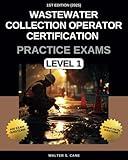 Wastewater Collection Operator Certification Practice Exams: Level 1
