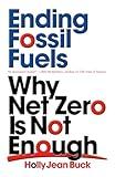 Ending Fossil Fuels: Why Net Zero is Not Enough