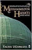 Mekanlar ve Olaylarıyla Hz. Muhammed'in Hayatı: Mekke-Medine (Turkish Edition)