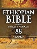 Ethiopian Bible in English Complete 88 Books: The Entire Text with Missing Deuterocanonical Apocrypha Enoch, Jubilees and The Lost Writings.