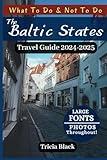 THE BALTIC STATES TRAVEL GUIDE 2024-2025: Places To Visit, Budget Tips, Top Attractions, Hidden Gems, What To Do and Where To Stay In Estonia, Latvia & Lithuania with Maps, QR codes and More