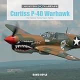 Curtiss P-40 Warhawk: The Famous Flying Tigers Fighter (Legends of Warfare: Aviation, 3)