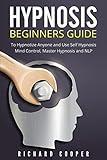 Hypnosis Beginners Guide:: Learn How To Use Hypnosis To Relieve Stress, Anxiety, Depression And Become Happier