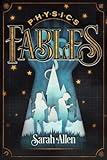 Physics Fables: Fantasy Stories Interwoven with Science for Kids Ages 8-10