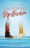 Swimming Upstream: A Sweet Young Adult Romance (Love is a Triathlon)