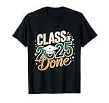 Class of 2025 Done Graduation Bold and Fun T-Shirt