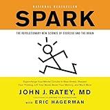 Spark: The Revolutionary New Science of Exercise and the Brain