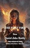 The First Fire: Nara (Children of the Dawn Book 1)