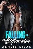 Falling for Mr. Billionaire : An Opposites Attract, Enemies to Lovers Romance (Stuck With Him Series Book 3)