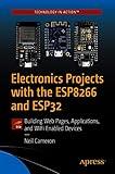 Electronics Projects with the ESP8266 and ESP32: Building Web Pages, Applications, and WiFi Enabled Devices