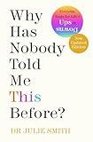 Why Has Nobody Told Me This Before?: The No 1 Sunday Times Bestseller 2022