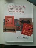 Understanding UNIX/LINUX Programming: A Guide to Theory and Practice