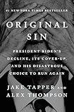 Original Sin: President Biden's Decline, Its Cover-Up, and His Disastrous Choice to Run Again