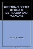 The Encyclopedia of Celtic Mythology and Folklore