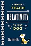 How to Teach Relativity to Your Dog