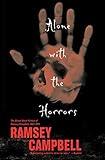 Alone with the Horrors: The Great Short Fiction of Ramsey Campbell 1961-1991