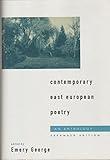 Contemporary East European Poetry: An Anthology