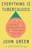 Everything Is Tuberculosis: The History and Persistence of Our Deadliest Infection