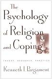 The Psychology of Religion and Coping: Theory, Research, Practice