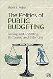 The Politics of Public Budgeting: Getting and Spending, Borrowing and Balancing