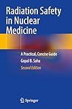 Radiation Safety in Nuclear Medicine: A Practical, Concise Guide